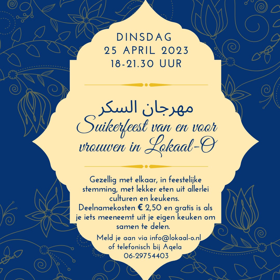 Viering Suikerfeest van en voor vrouwen op 25 april LOKAALO Viering Suikerfeest van en voor vrouwen op 25 april LOKAALO
